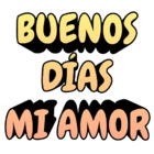 BUENOS DÍAS MI AMOR