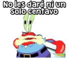 No les daré ni un solo centavo