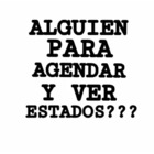 ALGUIEN PARA AGENDAR Y VER ESTADOS???