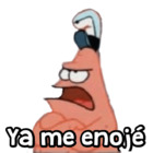 Ya me enojé