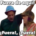Fuera de aquí! ¡Fuera!, ¡Fuera!