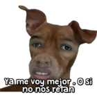 Ya me voy mejor . O si no nos retan