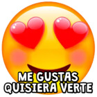 ME GUSTAS QUISIERA VERTE