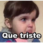 Que triste
