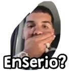 Enserio?