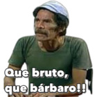 Que bruto, que bárbaro!!