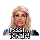 Pssst... ¡chale!