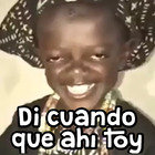 Di cuando que ahí toy