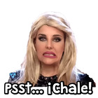 Psst... ¡Chale!