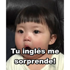Tu inglés me sorprende!