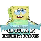 ¿LE GUSTA LA ENTREGA PROFE?