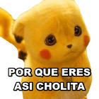 POR QUE ERES ASI CHOLITA