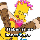 Haber si me haces caso ?