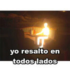 Yo resalto en todos lados