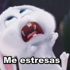 Me estresas?