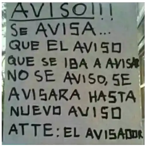 Aviso!!! Se avisa... Que el aviso que se iba a avisa no se avisó, se ...
